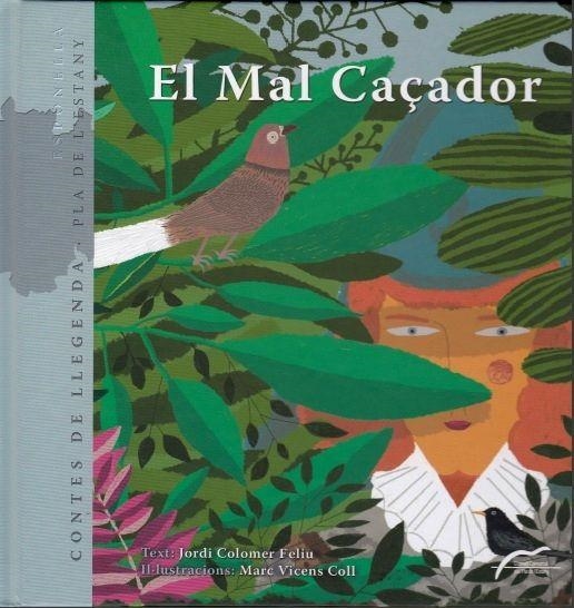 MAL CAÇADOR, EL | 211210 | COLONER FELIU,JORDI; VICENS COLL,MARC(IL·LUS) | Llibreria L'Altell - Llibreria Online de Banyoles | Comprar llibres en català i castellà online - Llibreria de Girona