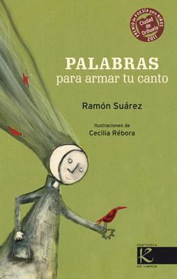 PALABRAS PARA ARMAR TU CANTO | 9788415250357 | SUÁREZ, RAMÓN/RÉBORA, CECILIA | Llibreria L'Altell - Llibreria Online de Banyoles | Comprar llibres en català i castellà online - Llibreria de Girona