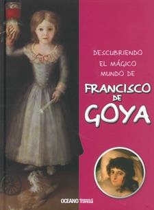 FRANCISCO DE GOYA, DESCUBRIENDO EL MAGICO MUNDO DE | 9786074002744 | JORDÀ, MARIA J. | Llibreria L'Altell - Llibreria Online de Banyoles | Comprar llibres en català i castellà online - Llibreria de Girona