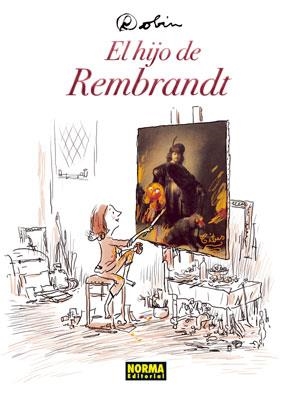 HIJO DE REMBRANDT EL | 9788467908497 | ROBIN | Llibreria L'Altell - Llibreria Online de Banyoles | Comprar llibres en català i castellà online - Llibreria de Girona