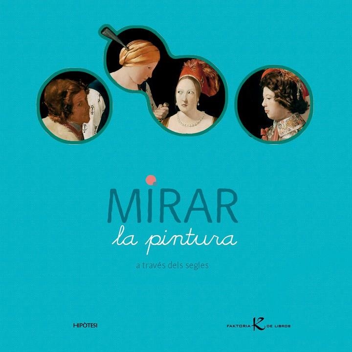 MIRAR LA PINTURA A TRAVES DELS SEGLES | 9788493438050 | DESNOETTES, CAROLINE | Llibreria L'Altell - Llibreria Online de Banyoles | Comprar llibres en català i castellà online - Llibreria de Girona