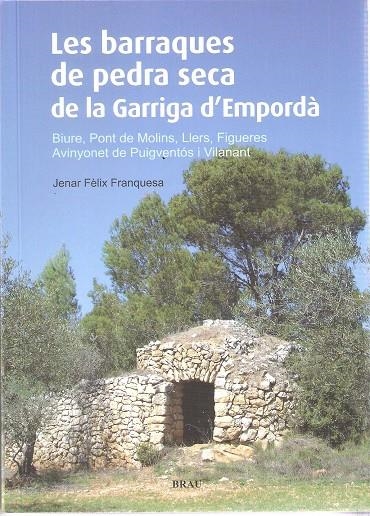 BARRAQUES DE PEDRA SECA DE LA GARRIGA D'EMPORDÀ, LES | 9788496905894 | FÈLIX FRANQUESA, JENAR | Llibreria L'Altell - Llibreria Online de Banyoles | Comprar llibres en català i castellà online - Llibreria de Girona