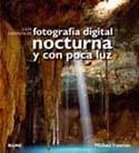 GUÍA COMPLETA DE FOTOGRAFÍA DIGITAL NOCTURNA Y CON POCA LUZ | 9788480769716 | FREEMAN, MICHAEL | Llibreria Online de Banyoles | Comprar llibres en català i castellà online