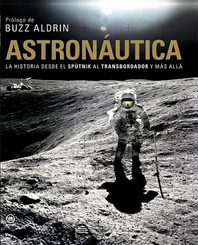 ASTRONAUTICA. LA Hª DESDE EL SPUTNIK AL TRANSBORDADOR | 9788446029472 | ALDRIN,BUZZ (PRÒLEG) | Llibreria L'Altell - Llibreria Online de Banyoles | Comprar llibres en català i castellà online - Llibreria de Girona