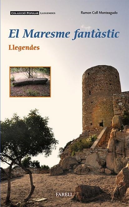MARESME FANTÀSTIC LLEGENDES, EL | 9788492811427 | RAMON COLL MONTEAGUDO | Llibreria L'Altell - Llibreria Online de Banyoles | Comprar llibres en català i castellà online - Llibreria de Girona