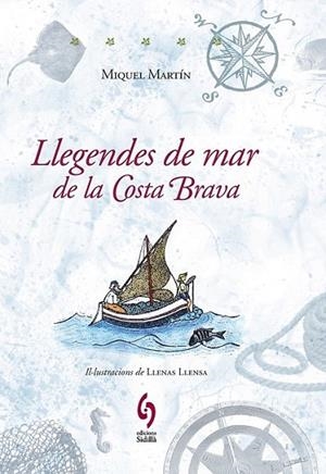 LLEGENDES DE MAR DE LA COSTA BRAVA | 9788493874339 | MARTÍN SERRA, MIQUEL | Llibreria L'Altell - Llibreria Online de Banyoles | Comprar llibres en català i castellà online - Llibreria de Girona