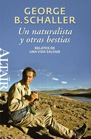 NATURALISTA Y OTRAS BESTIAS, UN | 9788493755522 | SCHALLER, GEORGE BEALS | Llibreria L'Altell - Llibreria Online de Banyoles | Comprar llibres en català i castellà online - Llibreria de Girona