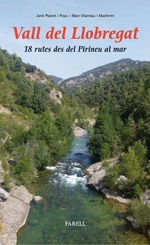 VALL DEL LLOBREGAT 18 RUTES DES DEL PIRINEU AL MAR | 9788492811403 | JORDI PLANELL I PICAS/MARC VILARMAU I MASFERRER | Llibreria L'Altell - Llibreria Online de Banyoles | Comprar llibres en català i castellà online - Llibreria de Girona