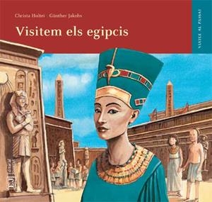 VISITEM ELS EGIPCIS | 9788426138545 | HOLTEI, CHRISTA/JAKOBS, GÜNTHER | Llibreria Online de Banyoles | Comprar llibres en català i castellà online