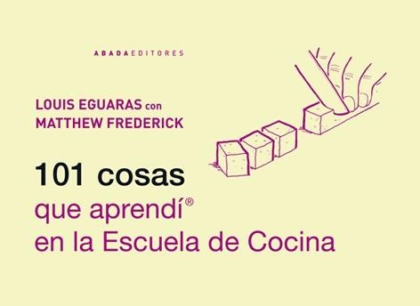 101 COSAS QUE APRENDÍ EN LA ESCUELA DE COCINA | 9788415289470 | EGUARAS, LOUIS / FREDERICK, MATTHEW | Llibreria L'Altell - Llibreria Online de Banyoles | Comprar llibres en català i castellà online - Llibreria de Girona