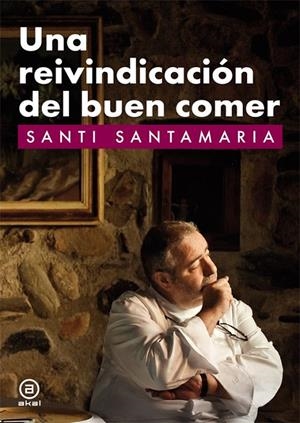 REIVINDICACION DEL BUEN COMER, UNA | 9788446035381 | SANTAMARIA, SANTI | Llibreria Online de Banyoles | Comprar llibres en català i castellà online