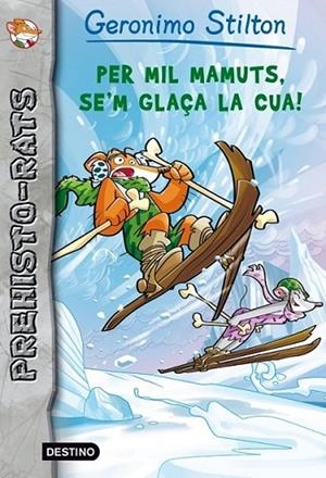PER MIL MAMUTS, SE'M GLAÇA LA CUA! (PREHISTO-RATS 3) | 9788415697633 | STILTON, GERONIMO  | Llibreria L'Altell - Llibreria Online de Banyoles | Comprar llibres en català i castellà online - Llibreria de Girona