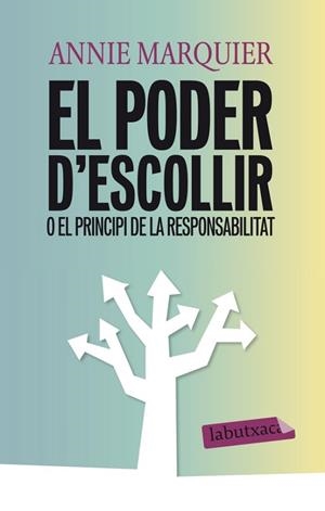 PODER D'ESCOLLIR O EL PRINCIPI DE LA RESPONSABILITAT, EL | 9788499306094 | ANNIE MARQUIER | Llibreria L'Altell - Llibreria Online de Banyoles | Comprar llibres en català i castellà online - Llibreria de Girona