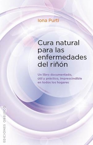 CURA NATURAL PARA LAS ENFERMEDADES DEL RIÑÓN | 9788497779128 | PURTÍ, IONA | Llibreria L'Altell - Llibreria Online de Banyoles | Comprar llibres en català i castellà online - Llibreria de Girona
