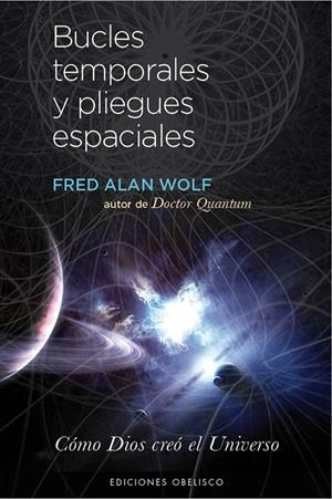 BUCLES TEMPORALES Y PLIEGUES ESPACIALES | 9788497779159 | WOLF, FRED ALAN | Llibreria L'Altell - Llibreria Online de Banyoles | Comprar llibres en català i castellà online - Llibreria de Girona