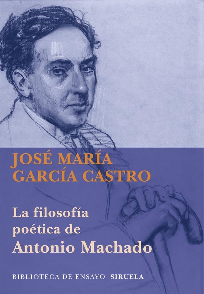 FILOSOFÍA POÉTICA DE ANTONIO MACHADO, LA | 9788498418286 | GARCÍA CASTRO, JOSÉ MARÍA | Llibreria L'Altell - Llibreria Online de Banyoles | Comprar llibres en català i castellà online - Llibreria de Girona