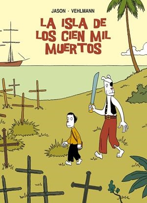 ISLA DE LOS CIEN MIL MUERTOS LA | 9788415163961 | JASON/VEHLMANN, FABIEN | Llibreria L'Altell - Llibreria Online de Banyoles | Comprar llibres en català i castellà online - Llibreria de Girona