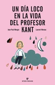 UN DIA LOCO EN LA VIDA DEL PROFESOR KANT | 9788415217237 | MONGIN, JEAN PAUL | Llibreria Online de Banyoles | Comprar llibres en català i castellà online