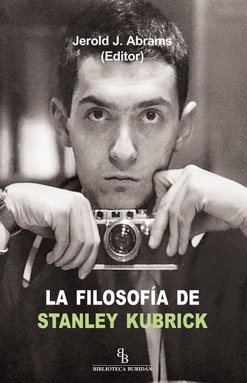 FILOSOFIA DE STANLEY KUBRICK (BIBLIOTECA BURIDAN), LA | 9788415216346 | J. ABRAMS, JEROLD (EDITOR)  | Llibreria L'Altell - Llibreria Online de Banyoles | Comprar llibres en català i castellà online - Llibreria de Girona