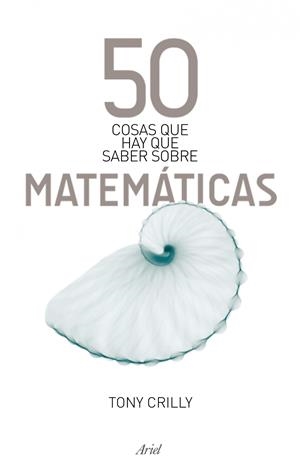 50 COSAS QUE HAY QUE SABER SOBRE MATEMÁTICAS | 9788434488120 | CRILLY,TONY | Llibreria L'Altell - Llibreria Online de Banyoles | Comprar llibres en català i castellà online - Llibreria de Girona