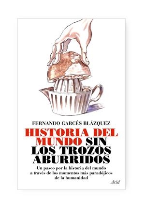 HISTORIA DEL MUNDO SIN TROZOS ABURRIDOS: UN PASEO POR | 9788434488076 | GARCES, FERNANDO | Llibreria L'Altell - Llibreria Online de Banyoles | Comprar llibres en català i castellà online - Llibreria de Girona