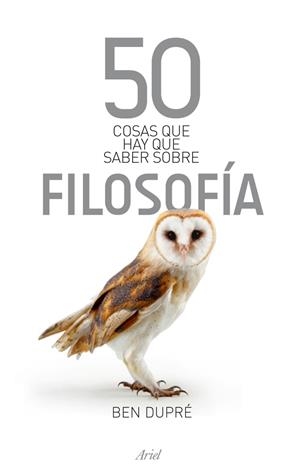 50 COSAS QUE HAY QUE SABER SOBRE FILOSOFÍA | 9788434469259 | DUPRÉ, BEN | Llibreria Online de Banyoles | Comprar llibres en català i castellà online