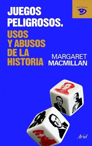 JUEGOS PELIGROSOS, USOS Y ABUSOS DE LA HISTORIA | 9788434469358 | MACMILLAN, MARGARET | Llibreria L'Altell - Llibreria Online de Banyoles | Comprar llibres en català i castellà online - Llibreria de Girona