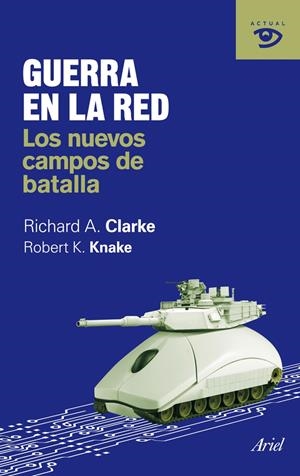 GUERRA EN LA RED. LOS NUEVOS CAMPOS DE BATALLA | 9788434469600 | CLARKE, RICHARD A. / KNAKE, ROBERT K. | Llibreria L'Altell - Llibreria Online de Banyoles | Comprar llibres en català i castellà online - Llibreria de Girona
