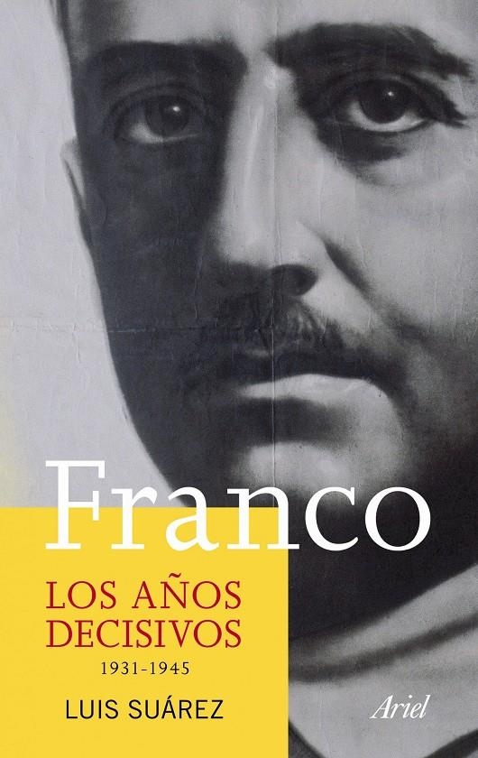 FRANCO. LOS AÑOS DECISIVOS 1931-1945 | 9788434413320 | SUAREZ FERNANDEZ, LUIS | Llibreria Online de Banyoles | Comprar llibres en català i castellà online