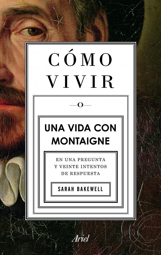 COMO VIVIR O UNA VIDA CON MONTAIGNE | 9788434413399 | BAKEWELL, SARAH | Llibreria Online de Banyoles | Comprar llibres en català i castellà online