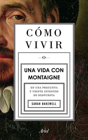 COMO VIVIR O UNA VIDA CON MONTAIGNE | 9788434413399 | BAKEWELL, SARAH | Llibreria L'Altell - Llibreria Online de Banyoles | Comprar llibres en català i castellà online - Llibreria de Girona