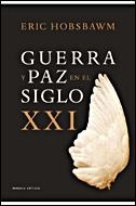 GUERRA Y PAZ EN EL SIGLO XXI | 9788484328759 | HOBSBAWM, ERIC | Llibreria L'Altell - Llibreria Online de Banyoles | Comprar llibres en català i castellà online - Llibreria de Girona