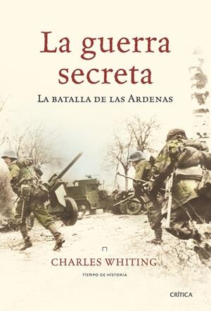 LA GUERRA SECRETA.LA BATALLA DE LAS ARDENAS | 9788474238709 | WHITING,CHARLES | Llibreria Online de Banyoles | Comprar llibres en català i castellà online