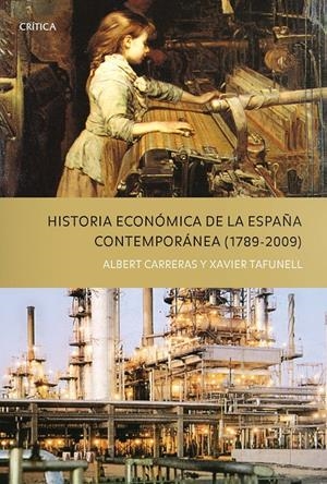 HISTORIA ECONÓMICA DE LA ESPAÑA CONTEMPORÁNEA (1789-2009) | 9788498921243 | CARRERAS,A;TAFUNELL,X. | Llibreria Online de Banyoles | Comprar llibres en català i castellà online