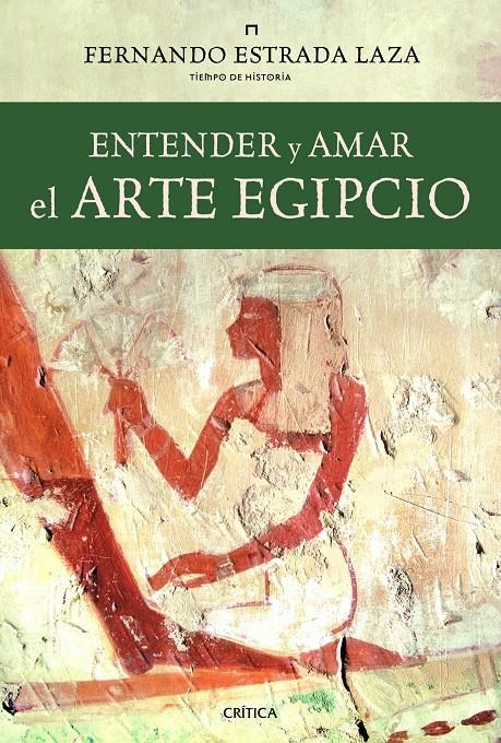 ENTENDER Y AMAR EL ARTE EGIPCIO | 9788498923438 | FERNANDO ESTRADA LAZA | Llibreria L'Altell - Llibreria Online de Banyoles | Comprar llibres en català i castellà online - Llibreria de Girona