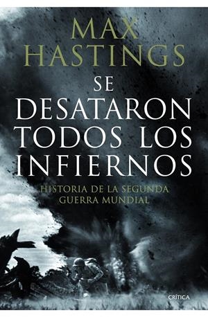 SE DESATARON LOS INFIERNOS: HISTORIA DE LA SEGUNDA GUERRA MUNDIAL | 9788498922639 | HASTINGS, MAX | Llibreria Online de Banyoles | Comprar llibres en català i castellà online