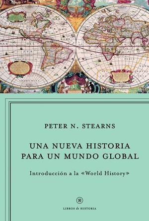 UNA NUEVA HISTORIA PARA UN MUNDO GLOBAL | 9788498923964 | STEARNS, PETER N. | Llibreria L'Altell - Llibreria Online de Banyoles | Comprar llibres en català i castellà online - Llibreria de Girona