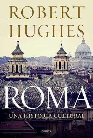 ROMA | 9788498924978 | ROBERT HUGHES | Llibreria Online de Banyoles | Comprar llibres en català i castellà online