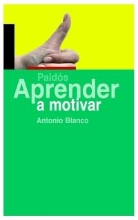 APRENDER A MOTIVAR | 9788449321658 | BLANCO, ANTONIO | Llibreria L'Altell - Llibreria Online de Banyoles | Comprar llibres en català i castellà online - Llibreria de Girona
