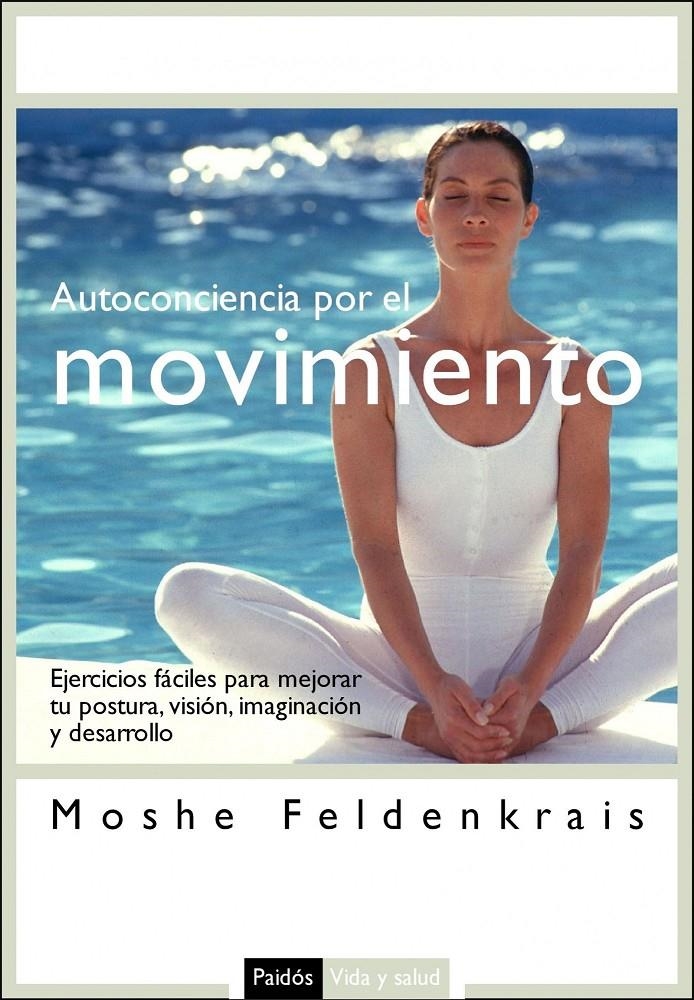 AUTOCONCIENCIA POR EL MOVIMIENTO | 9788449321979 | FELDENKRAIS, MOSHE | Llibreria L'Altell - Llibreria Online de Banyoles | Comprar llibres en català i castellà online - Llibreria de Girona