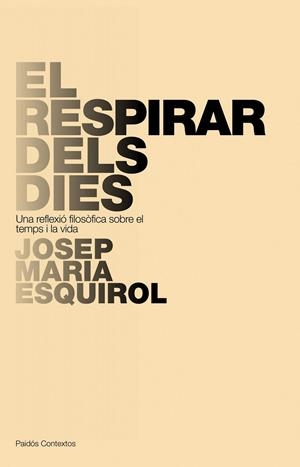 RESPIRAR DELS DIES, EL | 9788449322266 | ESQUIROL,JOSEP MARIA | Llibreria L'Altell - Llibreria Online de Banyoles | Comprar llibres en català i castellà online - Llibreria de Girona