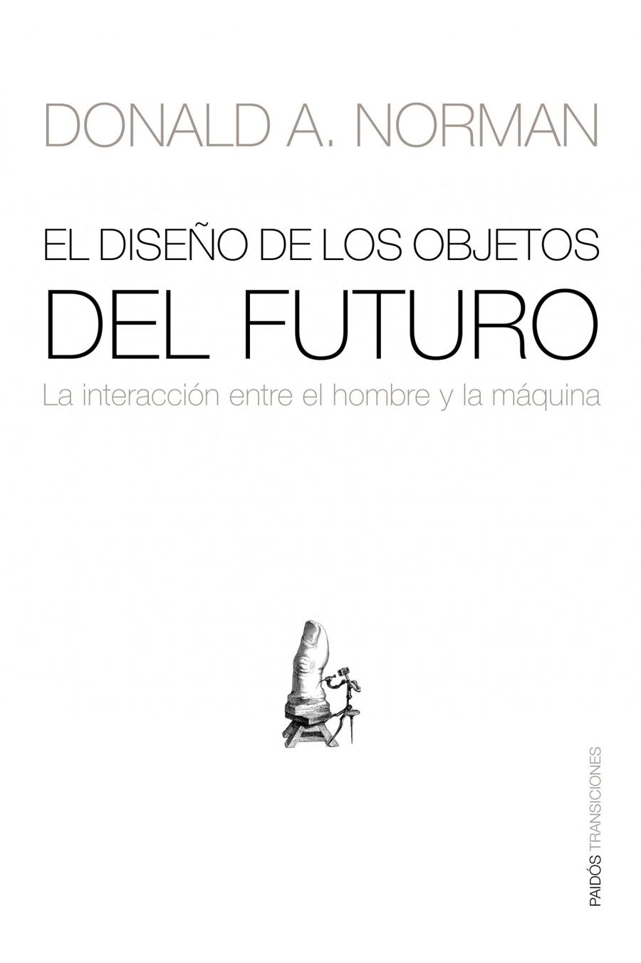 DISEÑO DE LOS OBJETOS DEL FUTURO, EL | 9788449323881 | NORMAN, DONALD, A. | Llibreria L'Altell - Llibreria Online de Banyoles | Comprar llibres en català i castellà online - Llibreria de Girona