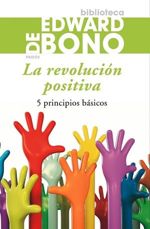REVOLUCIÓN POSITIVA, LA. 5 PRINCIPIOS BASICOS | 9788449324765 | DE BONO, EDWARD | Llibreria L'Altell - Llibreria Online de Banyoles | Comprar llibres en català i castellà online - Llibreria de Girona