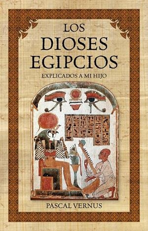 DIOSES EGIPCIOS EXPLICADOS A MI HIJO, LOS | 9788449326059 | PASCAL VERNUS | Llibreria Online de Banyoles | Comprar llibres en català i castellà online