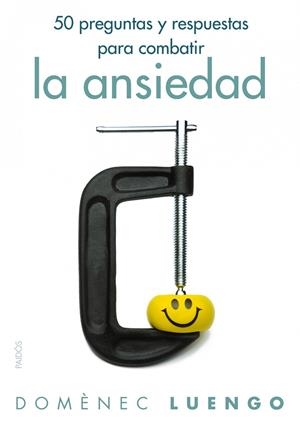 50 PREGUNTAS PARA COMBATIR LA ANSIEDAD | 9788449326066 | LUENGO, DOMENEC | Llibreria Online de Banyoles | Comprar llibres en català i castellà online