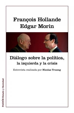 DIÁLOGOS SOBRE LA POLÍTICA, LA IZQUIERDA Y LA CRISIS | 9788449328022 | MORIN EDGAR /HOLLANDE FRANÇOIS  | Llibreria Online de Banyoles | Comprar llibres en català i castellà online