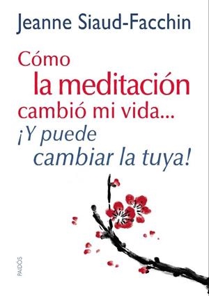 CÓMO LA MEDITACIÓN CAMBIÓ MI VIDA... | 9788449328152 | SIAUD-FACCHIN, JEANNE  | Llibreria Online de Banyoles | Comprar llibres en català i castellà online