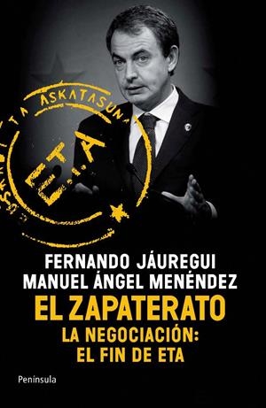 ZAPATERATO EL - LA NEGOCIACÓN: EL FIN DE ETA | 9788499420097 | JÁUREGUI FERNANDO - MENÉNDEZ MAUEL ÁNGEL | Llibreria L'Altell - Llibreria Online de Banyoles | Comprar llibres en català i castellà online - Llibreria de Girona