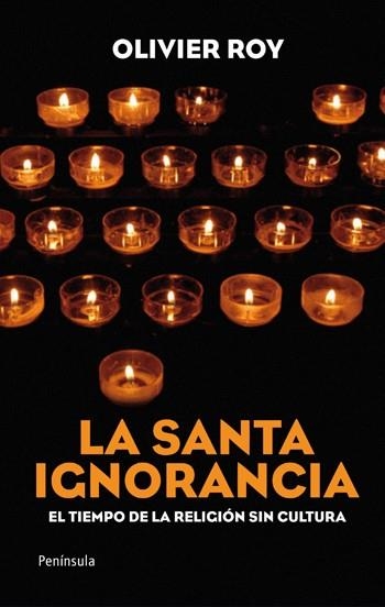 SANTA IGNORANCIA, LA | 9788499420509 | ROY, OLIVIER | Llibreria L'Altell - Llibreria Online de Banyoles | Comprar llibres en català i castellà online - Llibreria de Girona