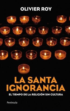 SANTA IGNORANCIA, LA | 9788499420509 | ROY, OLIVIER | Llibreria L'Altell - Llibreria Online de Banyoles | Comprar llibres en català i castellà online - Llibreria de Girona